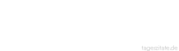 Zitat von Autor b.z.w. Quelle Demokrit Das Privileg der Götter wie der Menschen ist das Lachen.
 - Tageszitate