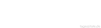 Zitat von Autor b.z.w. Quelle aus China Es gibt Menschen, die Fische fangen, und solche, die nur das Wasser trüben.
 - Tageszitate