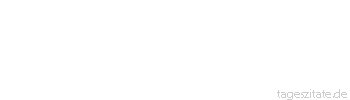 Zitat von Autor b.z.w. Quelle aus China Unter den Menschen sind die Alten die besten, unter den Kleidern die Neuen.
 - Tageszitate