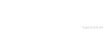 Zitat von Autor b.z.w. Quelle aus Dänemark Wenn die Freude in der Stube ist, lauert die Sorge im Flur.
 - Tageszitate