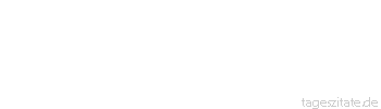 Zitat von Autor b.z.w. Quelle Aristoteles Angenehm ist am Gegenwärtigen die Tätigkeit, am Künftigen die Hoffnung und am Vergangenen die Erinnerung.
 - Tageszitate