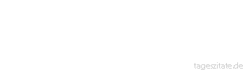 Zitat von Autor b.z.w. Quelle Arthur Schopenhauer Es gibt nur eine Heilkraft und das ist die Natur.
 - Tageszitate