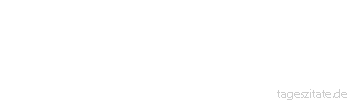 Zitat von Autor b.z.w. Quelle Wilhelm Busch Eins-zwei-drei! im Sauseschrittläuft die Zeit, wir laufen mit. - Tageszitate