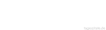 Zitat von Autor b.z.w. Quelle Albert Schweitzer Das niedrig gewachsene, schmalschultrige, breithüftige und kurzbeinige Geschlecht das Schöne zu nennen, konnte nur der vom Geschlechtstrieb umnebelte männliche Intellekt fertigbringen.
 - Tageszitate