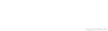 Zitat von Autor b.z.w. Quelle Albert Schweitzer Was ein Mensch an Gutem in die Welt hinausgibt, geht nicht verloren.
 - Tageszitate