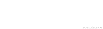Zitat von Autor b.z.w. Quelle Wilhelm Busch Entrüstung ist ein erregter Zustand der Seele,
der meist dann eintritt, wenn man erwischt wird.
 - Tageszitate