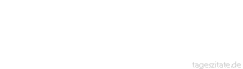 Zitat von Autor b.z.w. Quelle Albert Einstein Ein Leben, das vor allem auf die Erf&uuml;llung pers&ouml;nlicher Bed&uuml;rfnisse ausgerichtet ist, f&uuml;hrt fr&uuml;her oder sp&auml;ter zu bitterer Entt&auml;uschung.
 - Tageszitate