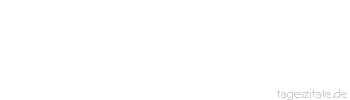 Zitat von Autor b.z.w. Quelle Wilhelm Busch Gedanken sind nicht stets parat,man schreibt auch, wenn man keine hat.
 - Tageszitate