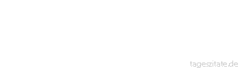 Zitat von Autor b.z.w. Quelle Carmen Sylva Glück ist nicht in einem ewig lachenden Himmel zu suchen, sondern in ganz feinen Kleinigkeiten, aus denen wir unser Leben zurechtzimmern.
 - Tageszitate