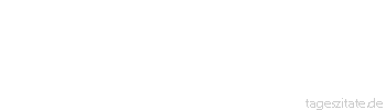 Zitat von Autor b.z.w. Quelle Christian Morgenstern Den Charakter eines Menschen erkennt man an den Scherzen, die er übel nimmt.
 - Tageszitate