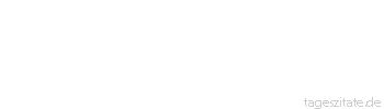 Zitat von Autor b.z.w. Quelle Christian Morgenstern Wir brauchen nicht sofortzuleben, wie wir gestern gelebt haben. Macht euch nur von dieser Anschauung los und tausend Möglichkeiten laden uns zu neuem Leben ein.
 - Tageszitate