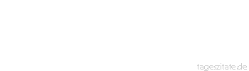 Zitat von Autor b.z.w. Quelle Georg Bernhard Shaw Demokratie ist ein Verfahren, das garantiert, dass wir nicht besser regiert werden, als wir es verdienen.
 - Tageszitate