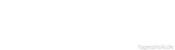 Zitat von Autor b.z.w. Quelle Georg Bernhard Shaw Der Mensch ist das einzige Lebewesen, das von sich eine schlechte Meinung hat.
 - Tageszitate