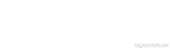Zitat von Autor b.z.w. Quelle Georg Bernhard Shaw Die Weisheit eines Menschen misst man nicht nach seinen Erfahrungen, sondern nach seiner Fähigkeit, Erfahrungen zu machen.
 - Tageszitate