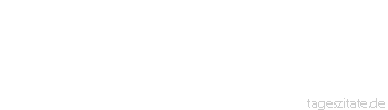 Zitat von Autor b.z.w. Quelle Georg Bernhard Shaw Hohe Bildung kann man dadurch beweisen, dass man die kompliziertesten Dinge auf einfache Art zu erläutern versteht.
 - Tageszitate