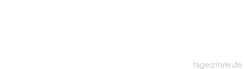 Zitat von Autor b.z.w. Quelle George Eliot Es ist nie zu spät, so zu sein, wie man es gerne gewesen wäre
 - Tageszitate