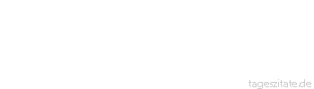 Zitat von Autor b.z.w. Quelle Wilhelm Busch Wer in Glaubenssachen den Verstand befragt,
kriegt unchristliche Antworten.
 - Tageszitate