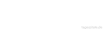Zitat von Autor b.z.w. Quelle Hans Jakob Christoffel von Grimmelshausen Es gibt nichts Beständigeres als die Unbeständigkeit.
 - Tageszitate