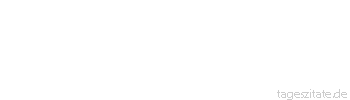 Zitat von Autor b.z.w. Quelle Arabisches Sprichwort Der Affe schaute in den Spiegel und sch&auml;tzte sich selbst als Gazelle ein.
 - Tageszitate