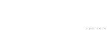 Zitat von Autor b.z.w. Quelle Arabisches Sprichwort Wer tausend Goldst&uuml;cke besitzt, darf reden, wer nur eines hat, muss stumm sein.
 - Tageszitate