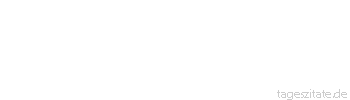 Zitat von Autor b.z.w. Quelle Arabisches Sprichwort Was soll man mit Gr&uuml;nfutter, wenn man kein Kamel hat?
 - Tageszitate