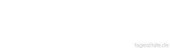 Zitat von Autor b.z.w. Quelle Arabisches Sprichwort Er ging als Lanzenspitze fort und kam als Scheermesser zur&uuml;ck.
 - Tageszitate