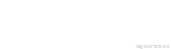 Zitat von Autor b.z.w. Quelle Arabisches Sprichwort Der J&auml;ger erhitzt sich, w&auml;hrend sich der Vogel gem&uuml;tlich die Federn putzt.
 - Tageszitate