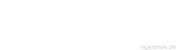 Zitat von Autor b.z.w. Quelle Arabisches Sprichwort W&auml;hle dir einen Reisebegleiter und dann erst den Weg.
 - Tageszitate