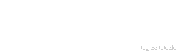 Zitat von Autor b.z.w. Quelle Arabisches Sprichwort Wenn der Wegweiser ein Rabe ist, so f&uuml;hrt er die Leute zur Ruine.
 - Tageszitate