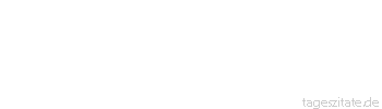 Zitat von Autor b.z.w. Quelle Arabisches Sprichwort Die Verr&uuml;ckte unter den M&auml;dchen ist eine Verst&auml;ndige unter den Frauen.
 - Tageszitate