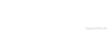 Zitat von Autor b.z.w. Quelle Arabisches Sprichwort Ein freundlicher Ehemann erfreut und wohnte er auch in der W&uuml;ste, ein missmutiger Ehemann bek&uuml;mmert und wohnte er auch in einem Schloss.
 - Tageszitate