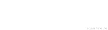 Zitat von Autor b.z.w. Quelle Arabisches Sprichwort Geh nicht um mit einem Gewalthaber, borge keinem den du nicht kennst, und vertraue deiner Frau keine Geheimnisse an.
 - Tageszitate