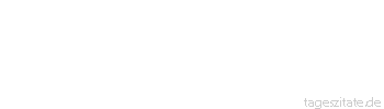 Zitat von Autor b.z.w. Quelle Arabisches Sprichwort Wenn du einen Ungl&uuml;cksraben haben willst, dann heirate zwei Frauen.
 - Tageszitate