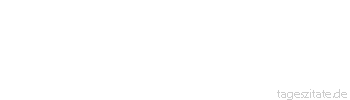 Zitat von Autor b.z.w. Quelle Ludwig Börne Wir leben immer für die Zukunft:
Ewiges Stimmen und nie beginnt das Konzert.
 - Tageszitate