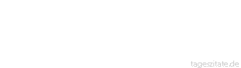 Zitat von Autor b.z.w. Quelle Arabisches Sprichwort Vor dem Schweigen geht der Hochmut. 
 - Tageszitate
