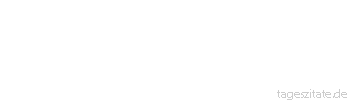 Zitat von Autor b.z.w. Quelle John Ruskin Geduld ist der schönste, wertvollste Teil der Stärke und auch der seltenste.
 - Tageszitate