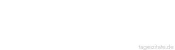 Zitat von Autor b.z.w. Quelle Emanuel Geibel Man muss den Irrtum selbst erfahren, nicht jeden Fehler kann man sich ersparen.
 - Tageszitate