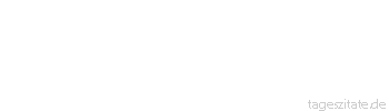 Zitat von Autor b.z.w. Quelle Emanuel Geibel Kommt dir ein Schmerz, so halte still und frage, was er von dir will.
 - Tageszitate