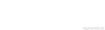 Zitat von Autor b.z.w. Quelle George Orwell Die Zeit vergeht nicht schneller als früher, aber wir laufen eiliger an ihr vorbei.
 - Tageszitate