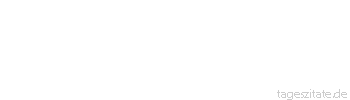 Zitat von Autor b.z.w. Quelle Henry Ford Nimm die Erfahrung und die Urteilskraft der Menschen über 50 heraus aus der Welt, und es wird nicht genug übrigbleiben, um ihren Bestand zu sichern.
 - Tageszitate