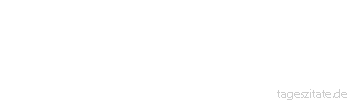 Zitat von Autor b.z.w. Quelle Carmen Sylva Nur ein Meer von Güte kann der Erfahrung Felsenkanten glätten.
 - Tageszitate