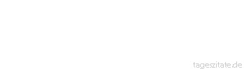 Zitat von Autor b.z.w. Quelle Nicolas Chamfort Der verlorenste aller Tage ist der, an dem man nicht gelacht hat.
 - Tageszitate