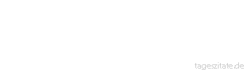 Zitat von Autor b.z.w. Quelle Oscar Wilde Die Revolution ist die erfolgreiche Anstrengung, eine schlechte Regierung loszuwerden und eine schlechtere zu errichten.
 - Tageszitate