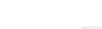 Zitat von Autor b.z.w. Quelle Unbekannter Autor An 3 Dingen erkennt man den Weisen: Schweigen, wenn Narren reden, Denken, wenn andere glauben, und Handeln, wenn Faule träumen.
 - Tageszitate