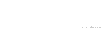 Zitat von Autor b.z.w. Quelle Unbekannter Autor Besser vergewissern als bereuen.
 - Tageszitate