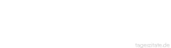 Zitat von Autor b.z.w. Quelle Unbekannter Autor Wem das Wasser bis zum Hals steht, der sollte nicht den Kopf hängen lassen.

 - Tageszitate