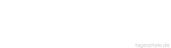 Zitat von Autor b.z.w. Quelle Victor Hugo Alles gehorcht dem Erfolg, sogar die Grammatik.
 - Tageszitate