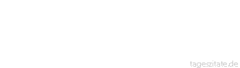 Zitat von Autor b.z.w. Quelle Victor Hugo Die Entbehrung erzeugt Macht der Seele und des Geistes.
 - Tageszitate