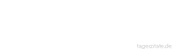 Zitat von Autor b.z.w. Quelle Victor Hugo Es gibt ein Schweigen, das l&uuml;gt.
 - Tageszitate