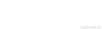 Zitat von Autor b.z.w. Quelle Victor Hugo Morgenr&ouml;te und Auferstehung sind Synonyme. Das Wiedererscheinen des Lichtes ist der Fortdauer des Ich gleichzusetzen.
 - Tageszitate